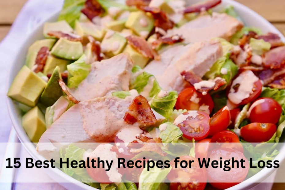 15 Best Healthy Recipes for Weight Loss